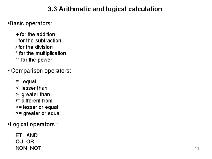 3. 3 Arithmetic and logical calculation • Basic operators: + for the addition -