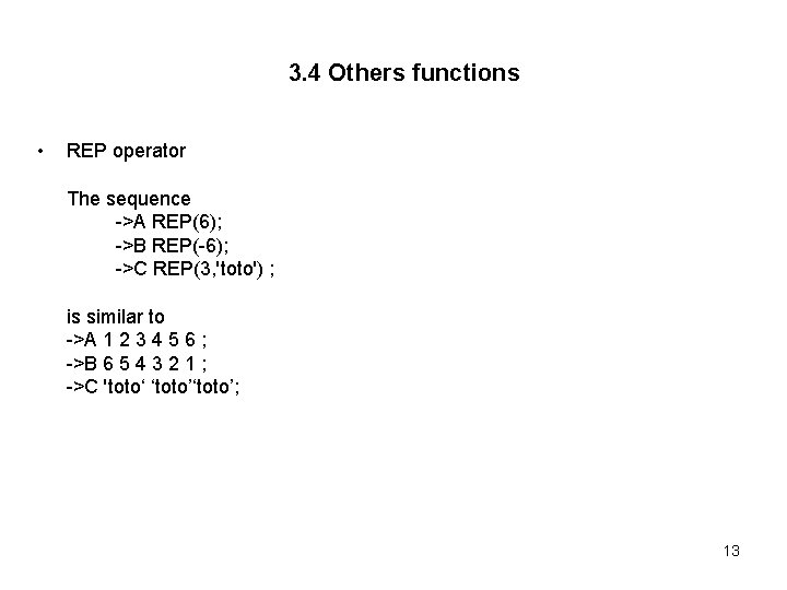 3. 4 Others functions • REP operator The sequence ->A REP(6); ->B REP(-6); ->C