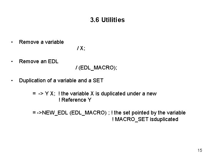 3. 6 Utilities • Remove a variable / X; • Remove an EDL /