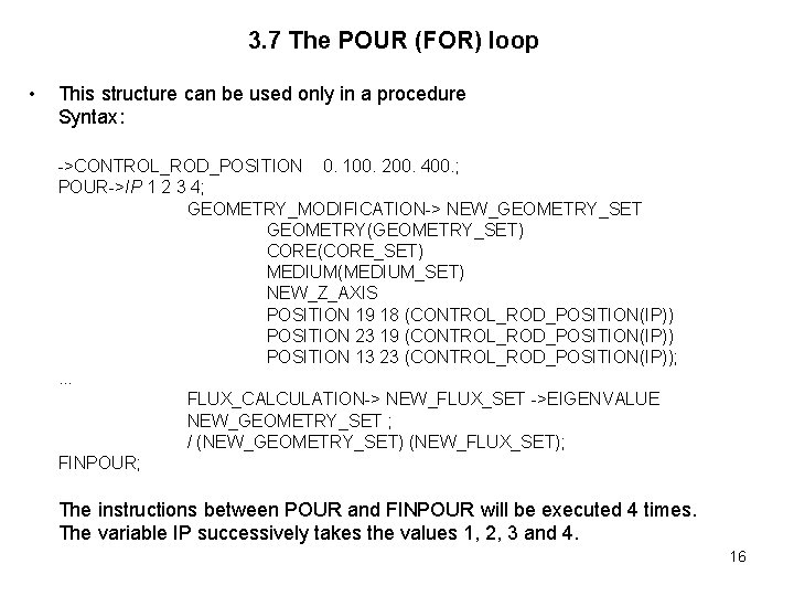 3. 7 The POUR (FOR) loop • This structure can be used only in