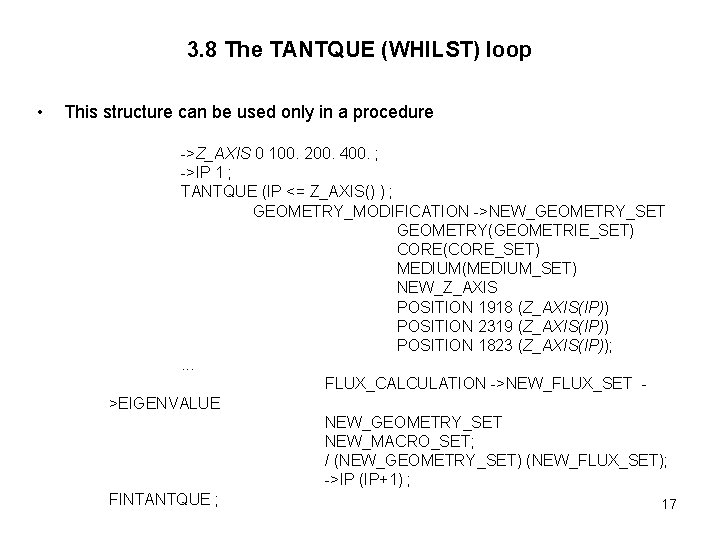 3. 8 The TANTQUE (WHILST) loop • This structure can be used only in