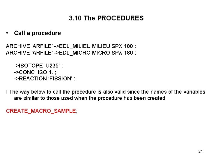 3. 10 The PROCEDURES • Call a procedure ARCHIVE ‘ARFILE’ ->EDL_MILIEU SPX 180 ;