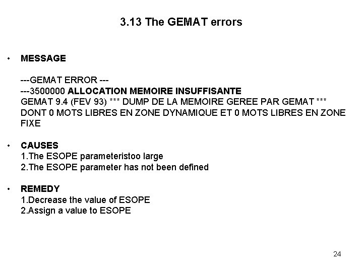 3. 13 The GEMAT errors • MESSAGE ---GEMAT ERROR -----3500000 ALLOCATION MEMOIRE INSUFFISANTE GEMAT