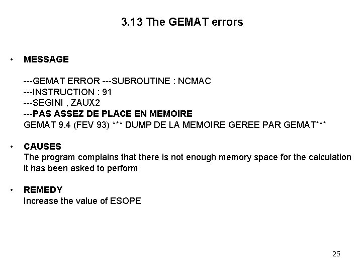 3. 13 The GEMAT errors • MESSAGE ---GEMAT ERROR ---SUBROUTINE : NCMAC ---INSTRUCTION :