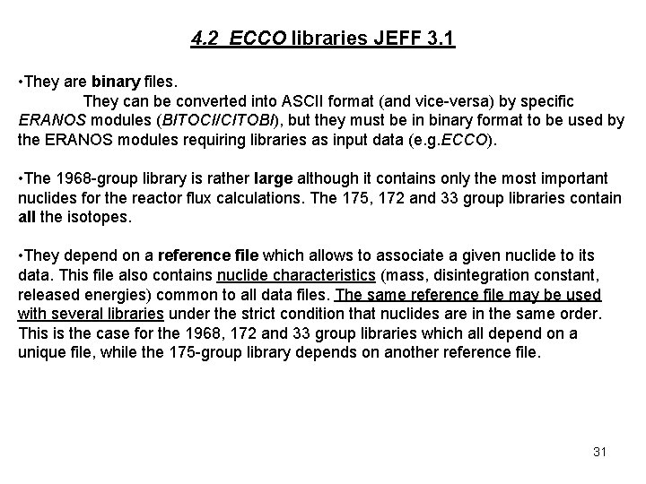 4. 2 ECCO libraries JEFF 3. 1 • They are binary files. They can