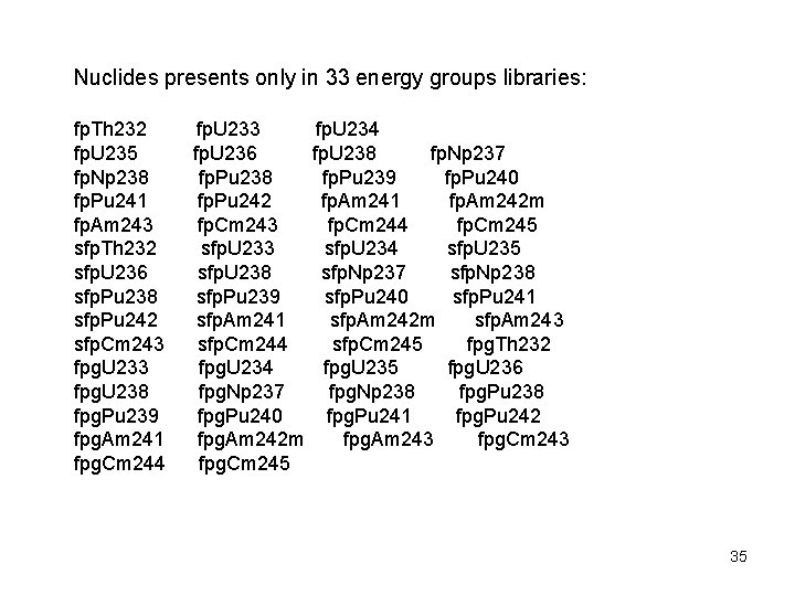 Nuclides presents only in 33 energy groups libraries: fp. Th 232 fp. U 233