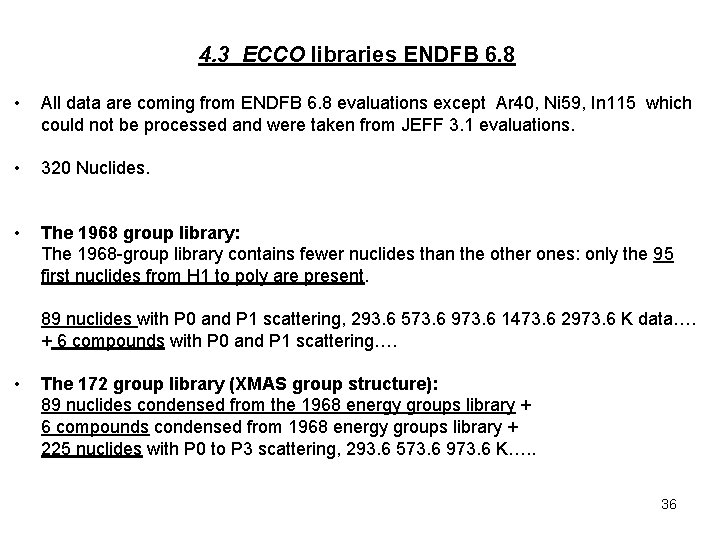 4. 3 ECCO libraries ENDFB 6. 8 • All data are coming from ENDFB