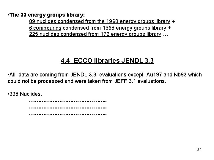  • The 33 energy groups library: 89 nuclides condensed from the 1968 energy