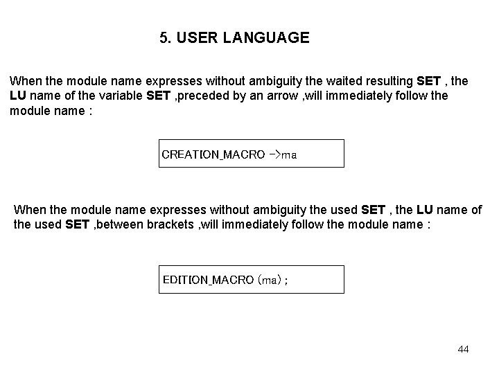 5. USER LANGUAGE When the module name expresses without ambiguity the waited resulting SET