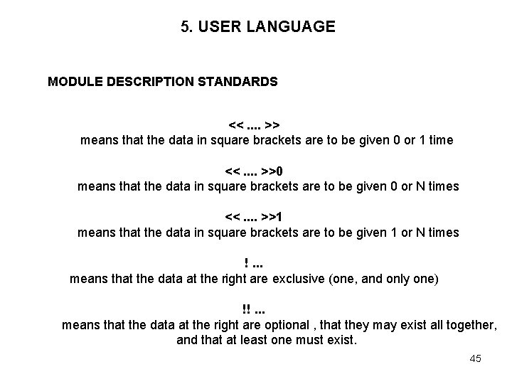 5. USER LANGUAGE MODULE DESCRIPTION STANDARDS <<. . >> means that the data in