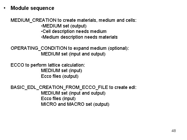  • Module sequence MEDIUM_CREATION to create materials, medium and cells: • MEDIUM set