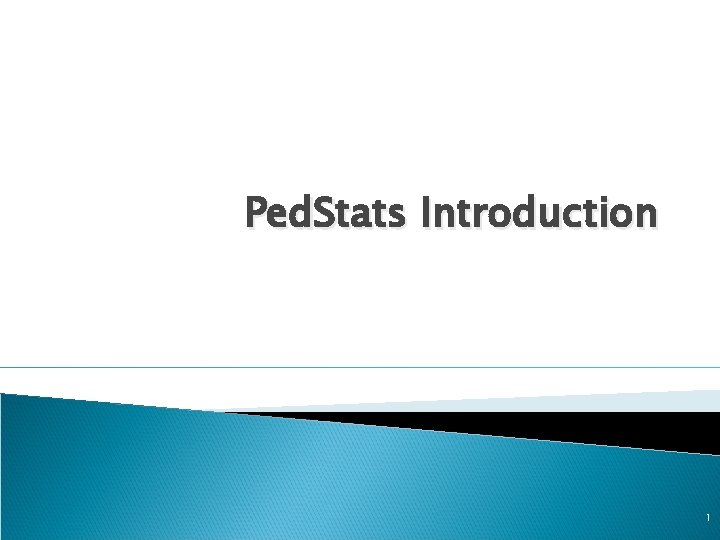 Ped. Stats Introduction 1 