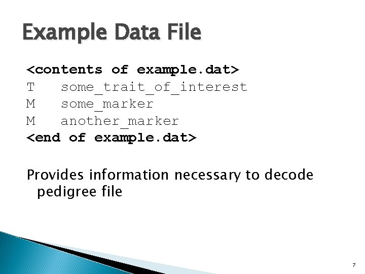 Example Data File <contents of example. dat> T some_trait_of_interest M some_marker M another_marker <end