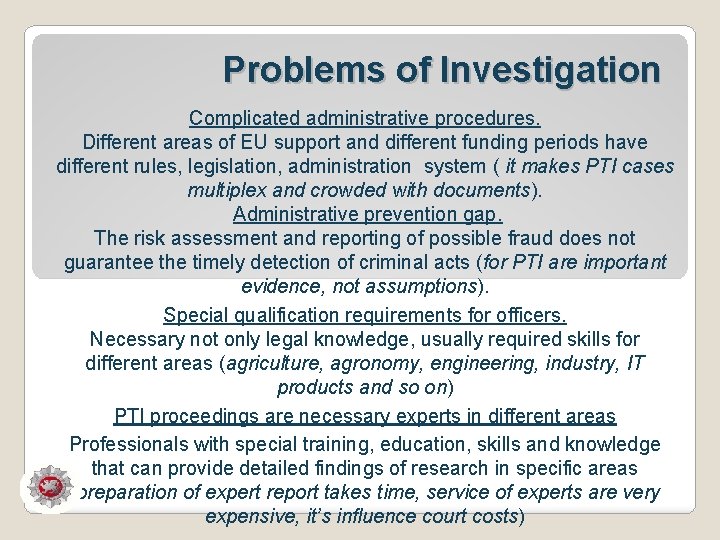 Problems of Investigation Complicated administrative procedures. Different areas of EU support and different funding