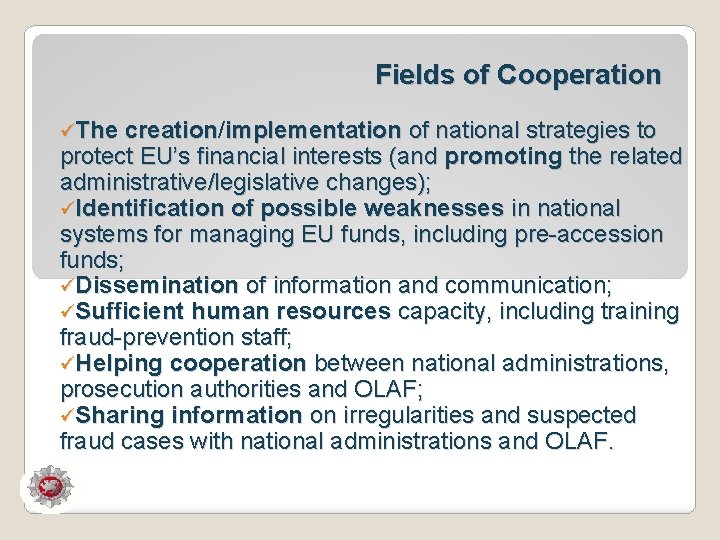 Fields of Cooperation üThe creation/ creation implementation of national strategies to protect EU’s financial