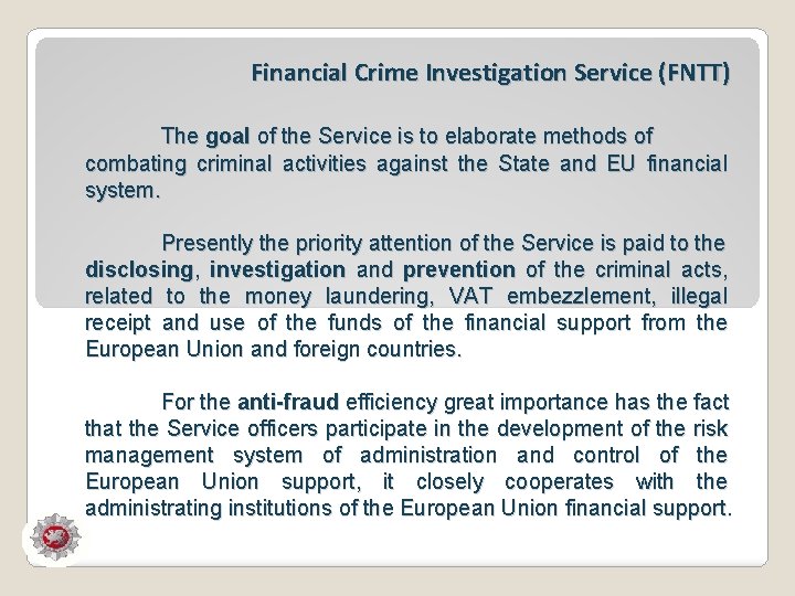 Financial Crime Investigation Service (FNTT) The goal of the Service is to elaborate methods