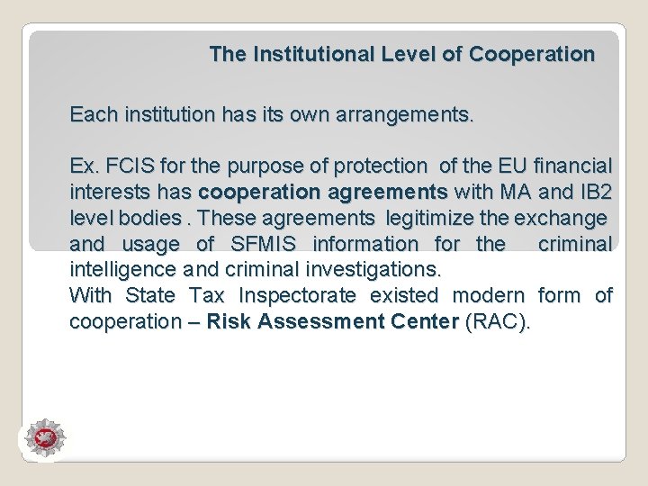 The Institutional Level of Cooperation Each institution has its own arrangements. Ex. FCIS for