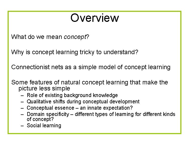 Overview What do we mean concept? Why is concept learning tricky to understand? Connectionist