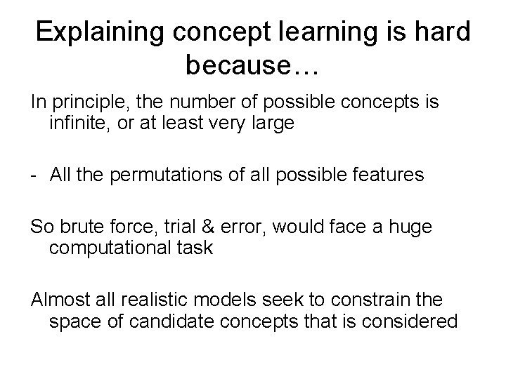 Explaining concept learning is hard because… In principle, the number of possible concepts is