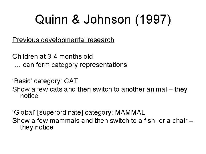 Quinn & Johnson (1997) Previous developmental research Children at 3 -4 months old …