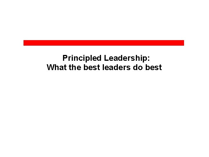 Principled Leadership: What the best leaders do best 