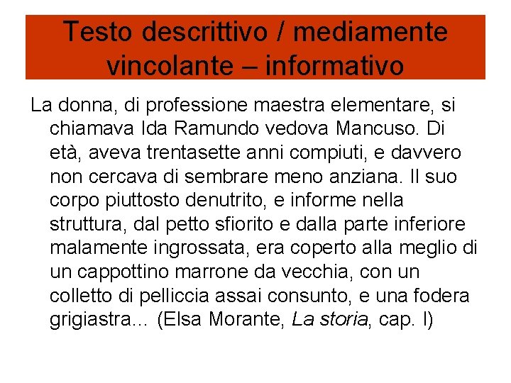 Testo descrittivo / mediamente vincolante – informativo La donna, di professione maestra elementare, si Testo descrittivo / mediamente vincolante – informativo La donna, di professione maestra elementare, si