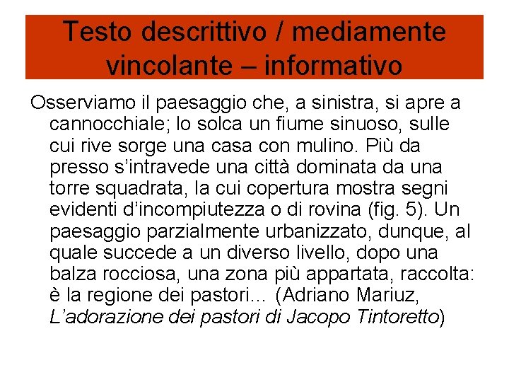 Testo descrittivo / mediamente vincolante – informativo Osserviamo il paesaggio che, a sinistra, si Testo descrittivo / mediamente vincolante – informativo Osserviamo il paesaggio che, a sinistra, si