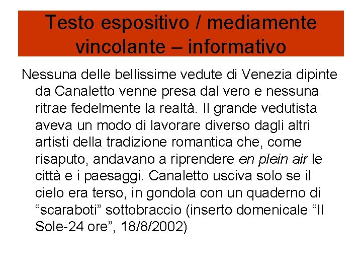 Testo espositivo / mediamente vincolante – informativo Nessuna delle bellissime vedute di Venezia dipinte Testo espositivo / mediamente vincolante – informativo Nessuna delle bellissime vedute di Venezia dipinte