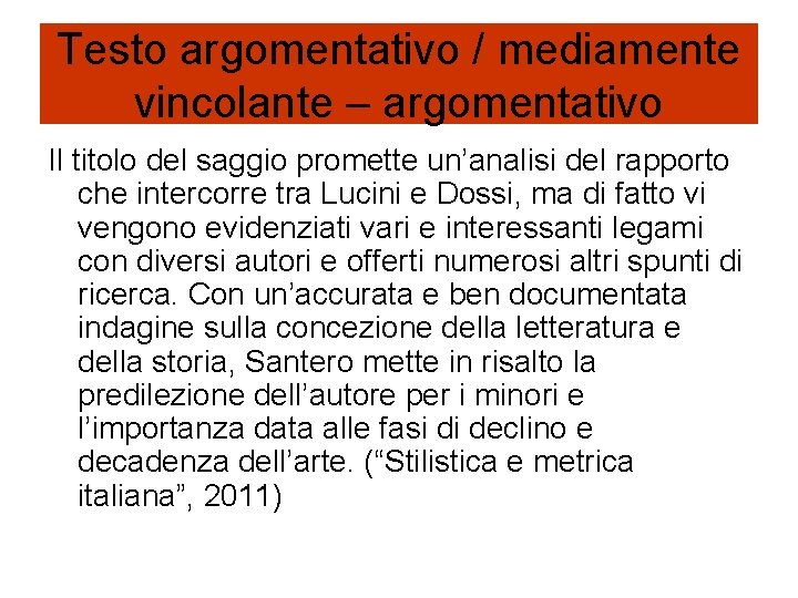Testo argomentativo / mediamente vincolante – argomentativo Il titolo del saggio promette un’analisi del Testo argomentativo / mediamente vincolante – argomentativo Il titolo del saggio promette un’analisi del
