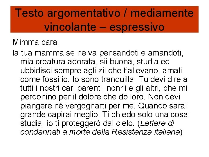 Testo argomentativo / mediamente vincolante – espressivo Mimma cara, la tua mamma se ne Testo argomentativo / mediamente vincolante – espressivo Mimma cara, la tua mamma se ne
