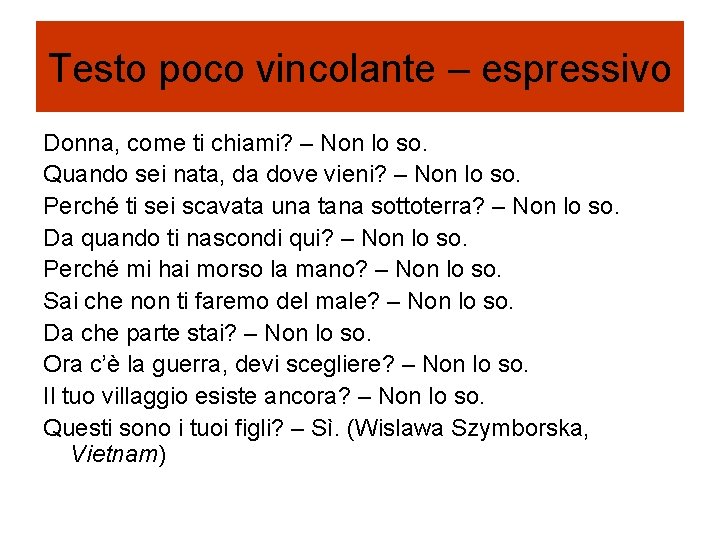 Testo poco vincolante – espressivo Donna, come ti chiami? – Non lo so. Quando Testo poco vincolante – espressivo Donna, come ti chiami? – Non lo so. Quando