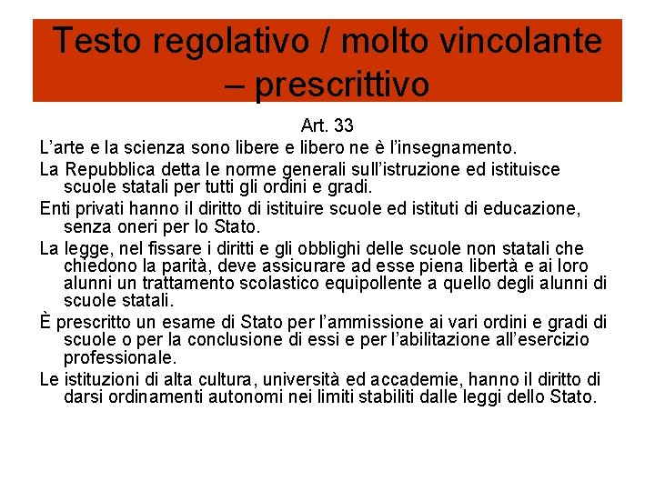 Testo regolativo / molto vincolante – prescrittivo Art. 33 L’arte e la scienza sono Testo regolativo / molto vincolante – prescrittivo Art. 33 L’arte e la scienza sono
