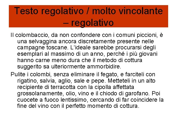 Testo regolativo / molto vincolante – regolativo Il colombaccio, da non confondere con i Testo regolativo / molto vincolante – regolativo Il colombaccio, da non confondere con i