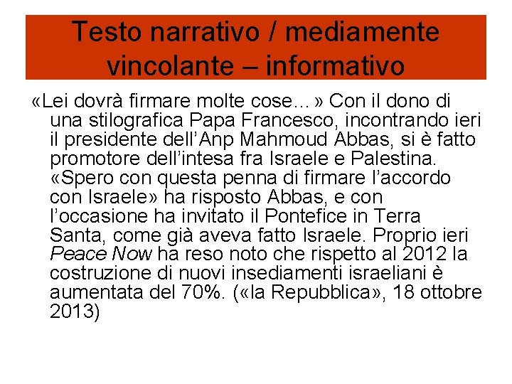 Testo narrativo / mediamente vincolante – informativo «Lei dovrà firmare molte cose…» Con il Testo narrativo / mediamente vincolante – informativo «Lei dovrà firmare molte cose…» Con il