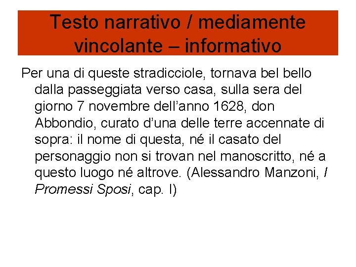 Testo narrativo / mediamente vincolante – informativo Per una di queste stradicciole, tornava bello Testo narrativo / mediamente vincolante – informativo Per una di queste stradicciole, tornava bello