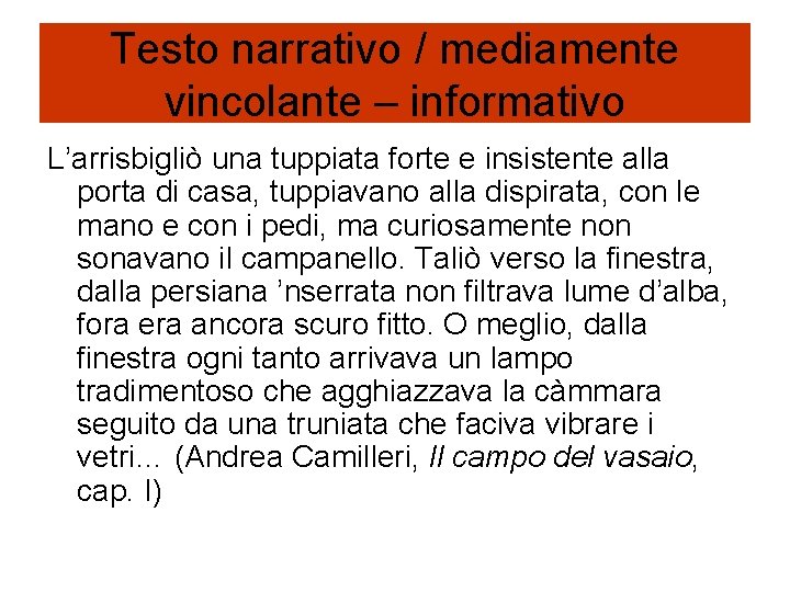 Testo narrativo / mediamente vincolante – informativo L’arrisbigliò una tuppiata forte e insistente alla Testo narrativo / mediamente vincolante – informativo L’arrisbigliò una tuppiata forte e insistente alla