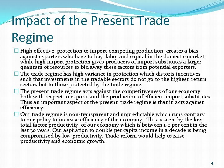 Impact of the Present Trade Regime � High effective protection to import-competing production creates