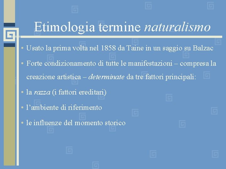 Etimologia termine naturalismo • Usato la prima volta nel 1858 da Taine in un