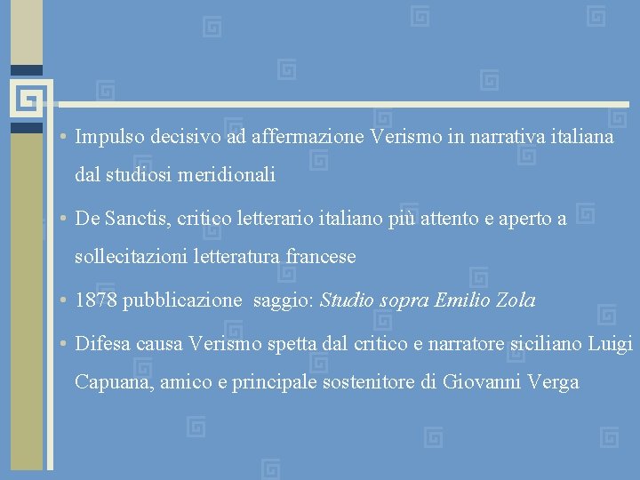  • Impulso decisivo ad affermazione Verismo in narrativa italiana dal studiosi meridionali •