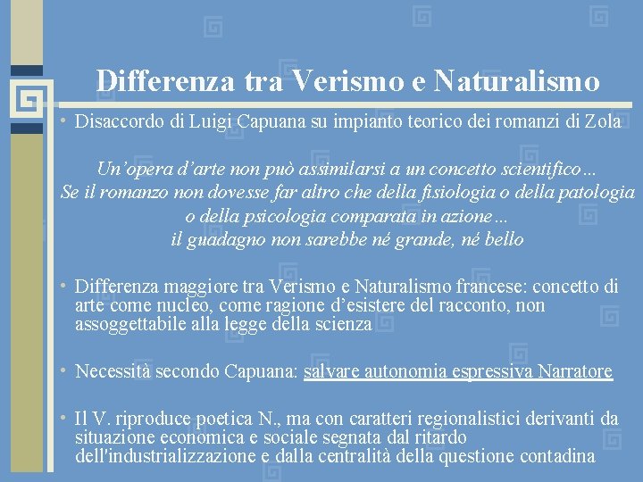 Differenza tra Verismo e Naturalismo • Disaccordo di Luigi Capuana su impianto teorico dei