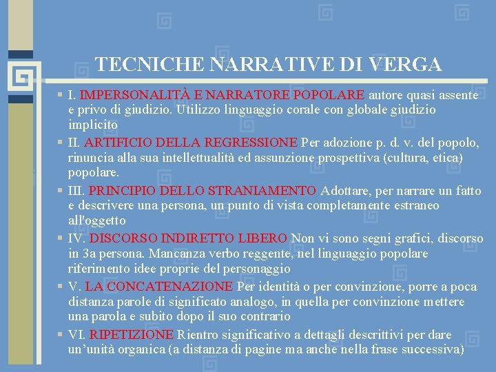 TECNICHE NARRATIVE DI VERGA I. IMPERSONALITÀ E NARRATORE POPOLARE autore quasi assente e privo