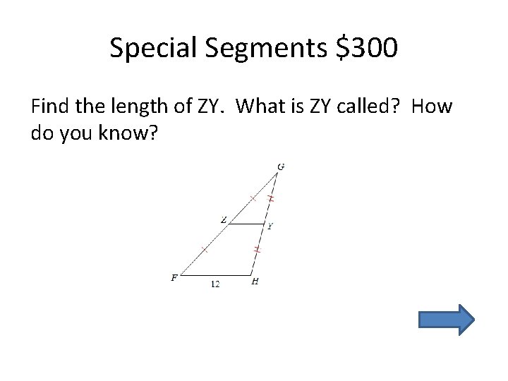 Special Segments $300 Find the length of ZY. What is ZY called? How do
