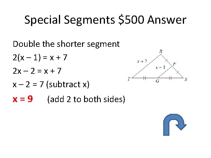 Special Segments $500 Answer Double the shorter segment 2(x – 1) = x +