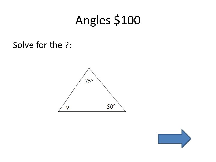 Angles $100 Solve for the ? : Angles $100 Solve for the ? :