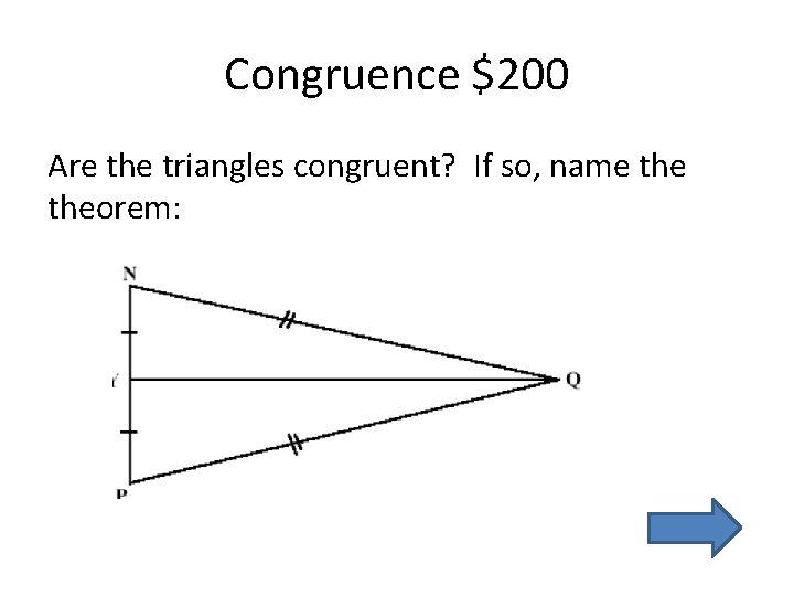 Congruence $200 Are the triangles congruent? If so, name theorem: Congruence $200 Are the triangles congruent? If so, name theorem: