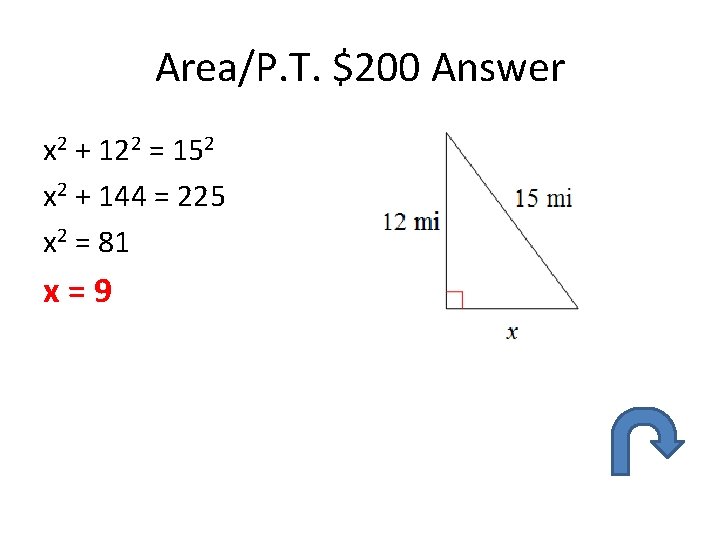 Area/P. T. $200 Answer x 2 + 122 = 152 x 2 + 144