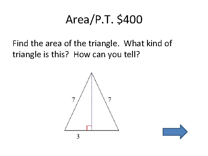 Area/P. T. $400 Find the area of the triangle. What kind of triangle is