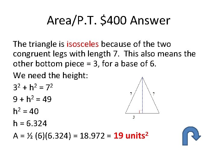 Area/P. T. $400 Answer The triangle is isosceles because of the two congruent legs