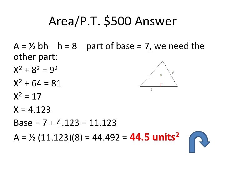 Area/P. T. $500 Answer A = ½ bh h = 8 part of base