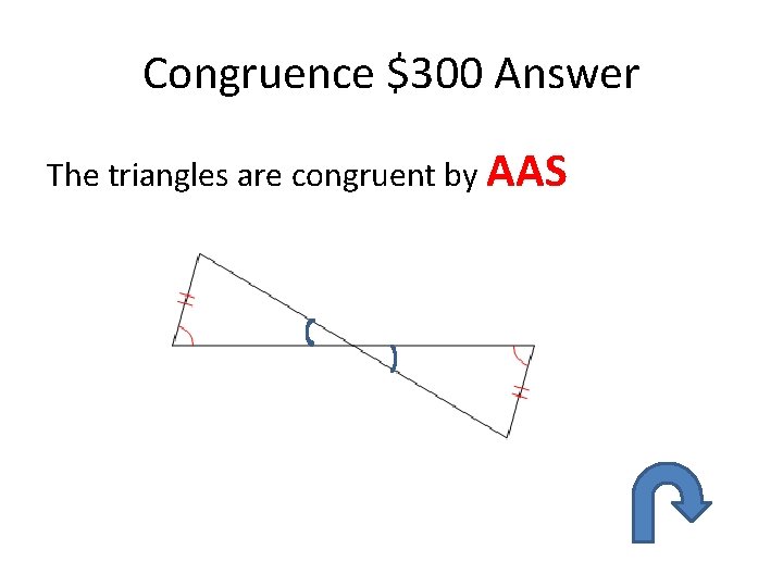 Congruence $300 Answer The triangles are congruent by AAS Congruence $300 Answer The triangles are congruent by AAS